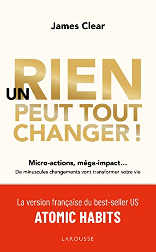Couverture de Un rien peut tout changer !: Micro-actions, méga-impact... De minuscules changements vont transformer votre vie