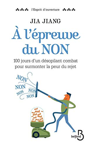 Couverture de A l'épreuve du non: 100 jours d'un désopilant combat pour surmonter la peur du rejet