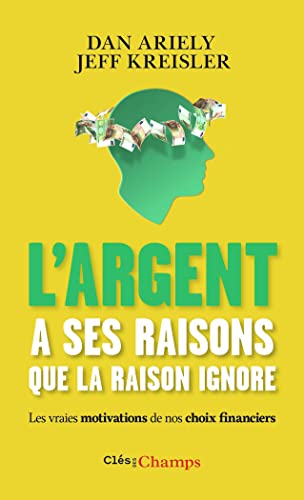 Couverture de L'argent a ses raisons que la raison ignore: Les vraies motivations de nos choix financiers et les astuces pour mieux dépenser