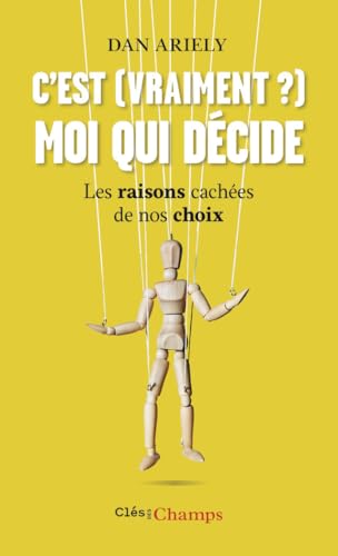Couverture de C'est (vraiment ?) moi qui décide: Les raisons cachées de nos choix