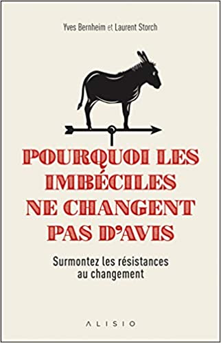 Couverture de Pourquoi les imbéciles ne changent pas d’avis