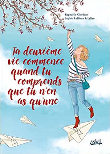 Couverture de Ta deuxième vie commence quand tu comprends que tu n’en as qu’une